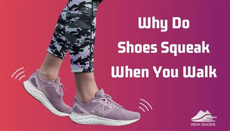 shoe squeaks when walking.